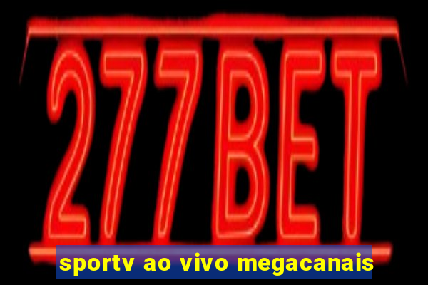 sportv ao vivo megacanais